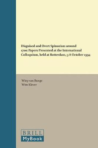 Cover image for Disguised and Overt Spinozism around 1700: Papers Presented at the International Colloquium, held at Rotterdam, 5-8 October 1994