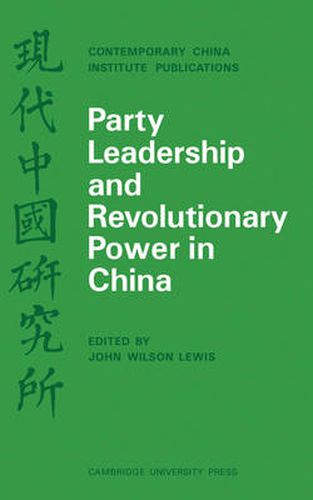 Cover image for Party Leadership and Revolutionary Power in China