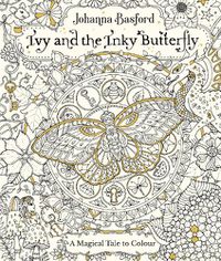 Cover image for Ivy and the Inky Butterfly: A Magical Tale to Colour