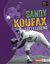 Cover image for Sandy Koufax: Lefty Legend