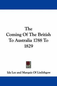 Cover image for The Coming of the British to Australia 1788 to 1829