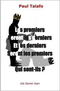 Cover image for Les premiers seront les derniers et les derniers seront les premiers: Qui sont-ils?