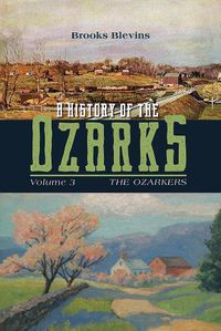 Cover image for A History of the Ozarks, Volume 3: The Ozarkers