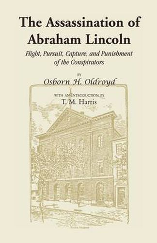 Cover image for The Assassination of Abraham Lincoln: Flight, Pursuit, Capture, and Punishment of the Conspirators