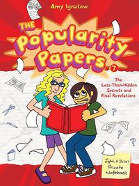 Cover image for The Popularity Papers: Book Seven: The Less-Than-Hidden Secrets and Final Revelations of Lydia Goldblatt and Julie Graham-Chang