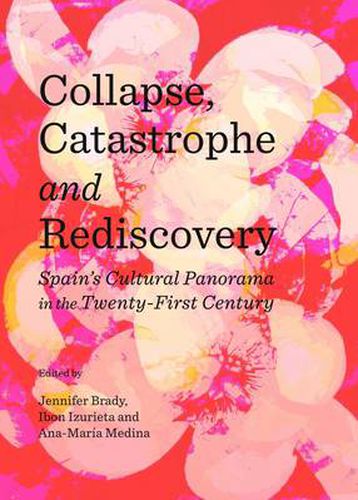 Cover image for Collapse, Catastrophe and Rediscovery: Spain's Cultural Panorama in the Twenty-First Century