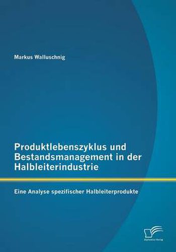 Cover image for Produktlebenszyklus und Bestandsmanagement in der Halbleiterindustrie: Eine Analyse spezifischer Halbleiterprodukte