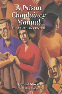 Cover image for A Prison Chaplaincy Manual: The Canadian Context
