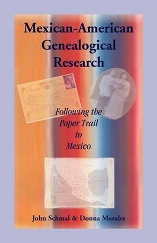 Cover image for Mexican-American Genealogical Research: Following the Paper Trail to Mexico