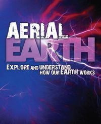 Cover image for Arial Earth: Explore and Understand how our Earth Works