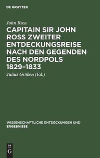 Cover image for Capitain Sir John Ross zweiter Entdeckungsreise nach den Gegenden des Nordpols 1829-1833