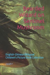 Cover image for Bearded Wizard on Sentinel Mushroom