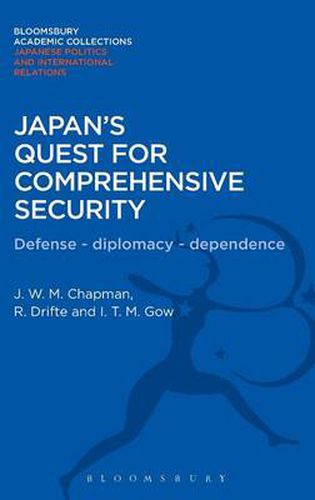 Cover image for Japan's Quest for Comprehensive Security: Defence - Diplomacy - Dependence