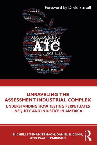 Unraveling the Assessment Industrial Complex: Understanding How Testing Perpetuates Inequity and Injustice in America