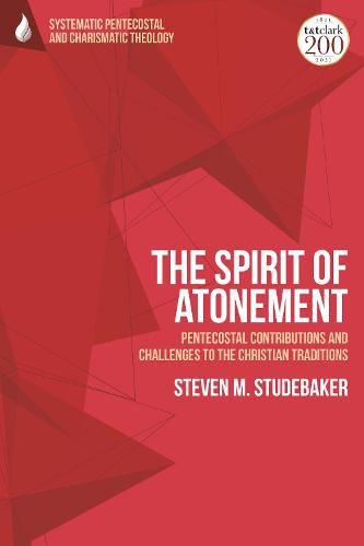 Cover image for The Spirit of Atonement: Pentecostal Contributions and Challenges to the Christian Traditions