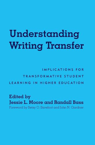 Cover image for Understanding Writing Transfer: Implications for Transformative Student Learning in Higher Education