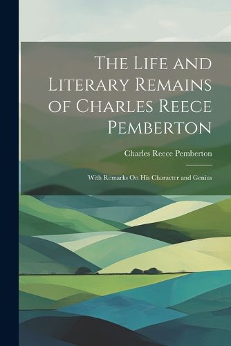 The Life and Literary Remains of Charles Reece Pemberton