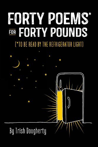 Cover image for Forty Poems* for Forty Pounds: (*To Be Read by the Refrigerator Light)