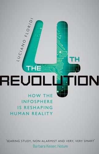 Cover image for The Fourth Revolution: How the Infosphere is Reshaping Human Reality