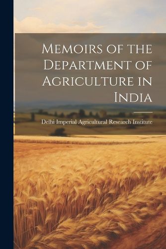 Cover image for Memoirs of the Department of Agriculture in India