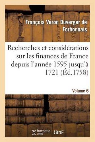 Recherches Et Considerations Sur Les Finances de France Volume 6