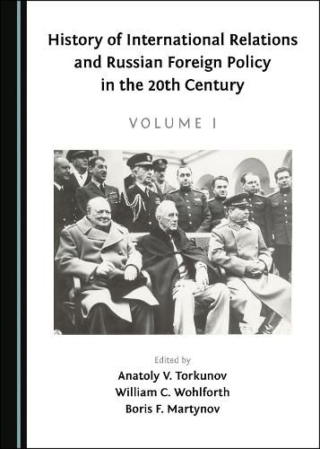 History of International Relations and Russian Foreign Policy in the 20th Century (Volume I)