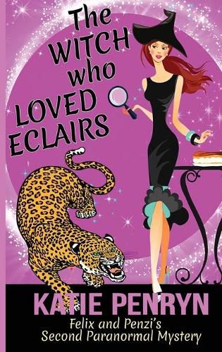 Cover image for The Witch who Loved Eclairs: Felix and Penzi's Second Paranormal Mystery