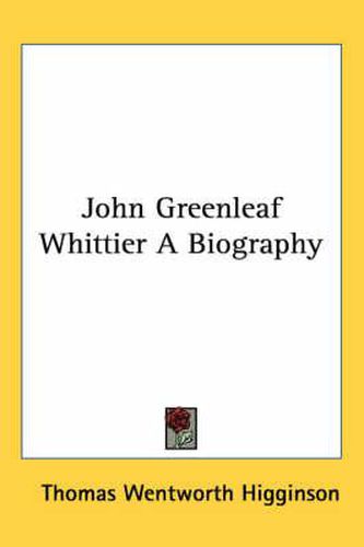 Cover image for John Greenleaf Whittier a Biography