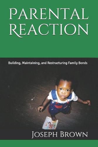 Parental Reaction: Building, Maintaining, and Restructuring Family Bonds