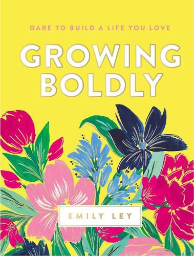 Cover image for Growing Boldly: Dare to Build a Life You Love