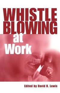Cover image for Whistleblowing at Work