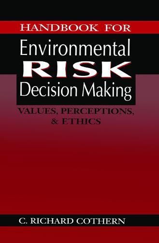 Cover image for Handbook for Environmental Risk Decision Making: Values, Perceptions, and Ethics