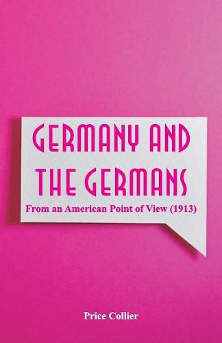 Cover image for Germany and the Germans: From an American Point of View (1913)