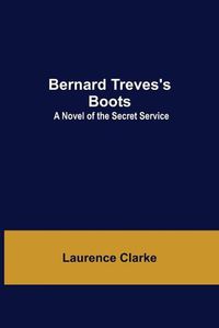 Cover image for Bernard Treves'S Boots: A Novel Of The Secret Service