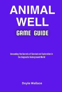 Cover image for Animal Well Game Guide