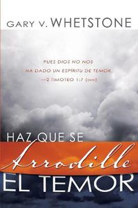 Cover image for Haz Que Se Arrodille el Temor