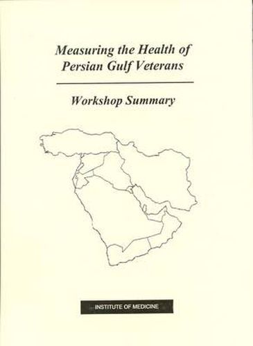 Measuring the Health of Persian Gulf Veterans: Workshop Summary