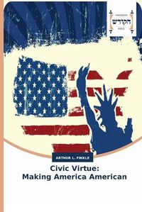 Cover image for Civic Virtue: Making America American