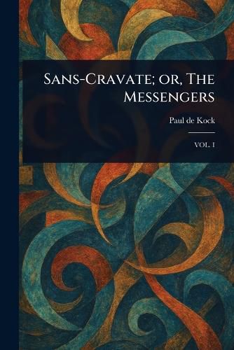 Cover image for Sans-Cravate; or, The Messengers