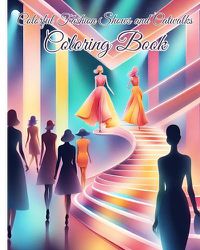 Cover image for Colorful Fashion Shows and Catwalks Coloring Book