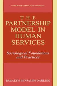 Cover image for The Partnership Model in Human Services: Sociological Foundations and Practices