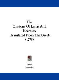 Cover image for The Orations Of Lysias And Isocrates: Translated From The Greek (1778)