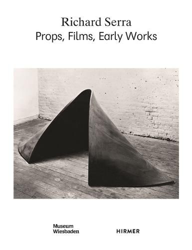 Cover image for Richard Serra: Props, Films, Early Works