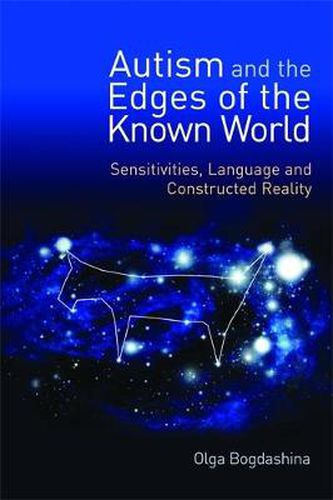 Cover image for Autism and the Edges of the Known World: Sensitivities, Language and Constructed Reality