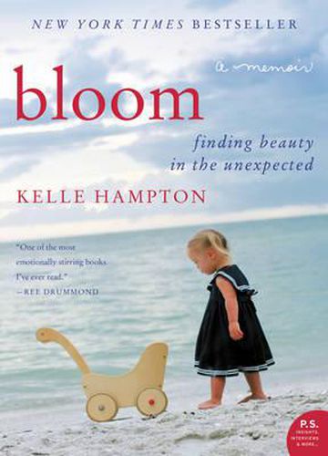 Bloom: Finding Beauty in the Unexpected - A Memoir
