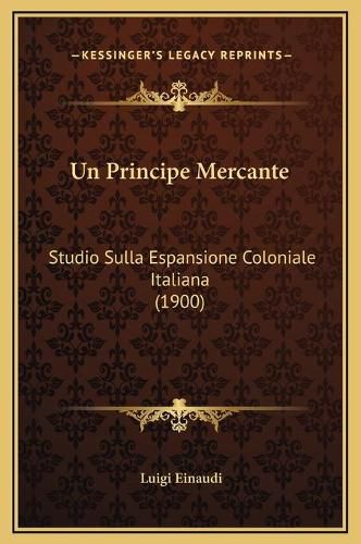 Cover image for Un Principe Mercante: Studio Sulla Espansione Coloniale Italiana (1900)