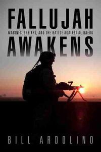 Cover image for Fallujah Awakens: Marines, Sheiks and the Battle Against al Qaeda