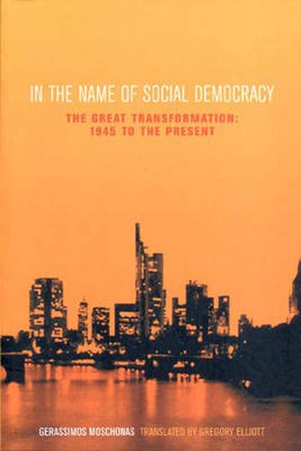 In the Name of Social Democracy: The Great Transformation: 1945 to the Present