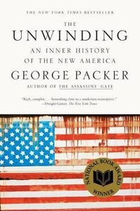 Cover image for The Unwinding: An Inner History of the New America