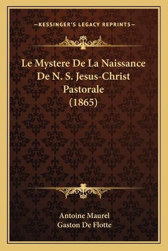 Cover image for Le Mystere de La Naissance de N. S. Jesus-Christ Pastorale (1865)